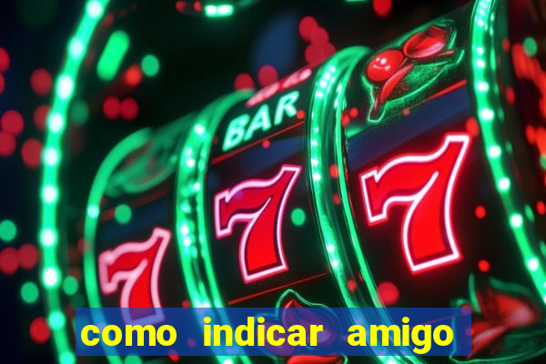 como indicar amigo na bet365